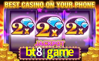 bt8 game,bt8.game